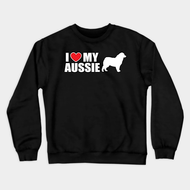 I LOVE MY AUSSIE  (WHITE) Crewneck Sweatshirt by danchampagne